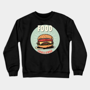 Epic Food Challenge Burger Design – Competitive Eating Inspired Crewneck Sweatshirt